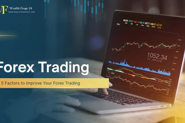 5 Factors to Improve Your Forex Trading
